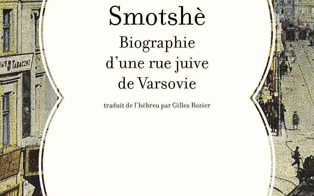 Smotshè : biographie d&rsquo;une rue juive de Varsovie