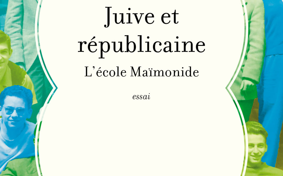 Juive et républicaine : l&rsquo;école Maïmonide
