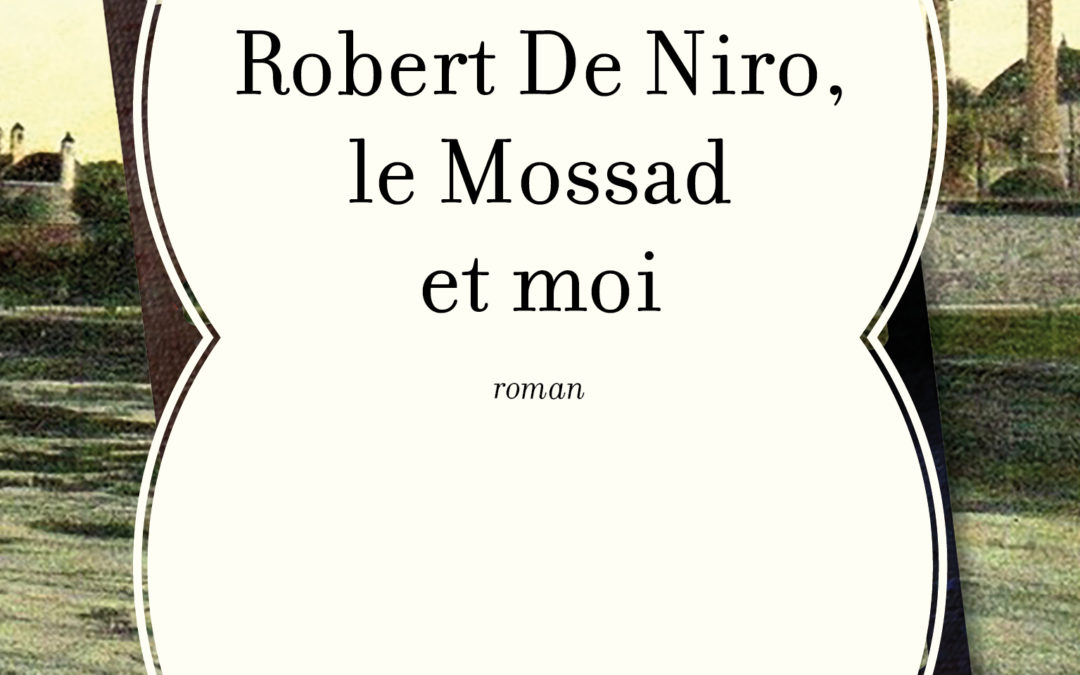 Robert De Niro, le Mossad et moi