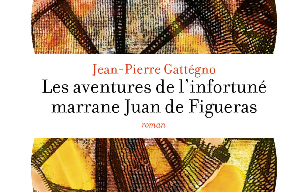 Les aventures de l&rsquo;infortuné marrane Juan de Figueras (l&rsquo;antilopoche)