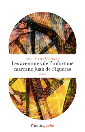 Les aventures de l'infortuné marrane Juan de Figueras (L'antilopoche)