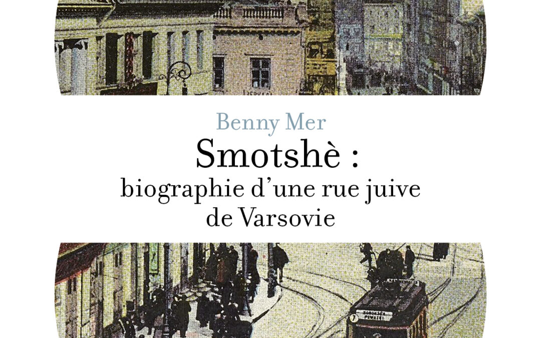 Smotshè : biographie d&rsquo;une rue juive de Varsovie